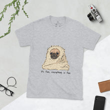 Load image into Gallery viewer, Its Fine, Everything is Fine. Bacon the dog T-Shirt