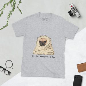 Its Fine, Everything is Fine. Bacon the dog T-Shirt