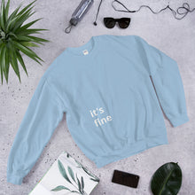 Load image into Gallery viewer, It&#39;s Fine You&#39;re Fine Sweatshirt