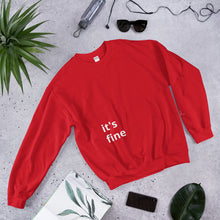 Load image into Gallery viewer, It&#39;s Fine You&#39;re Fine Sweatshirt